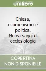 Chiesa, ecumenismo e politica. Nuovi saggi di ecclesiologia Più Venduto