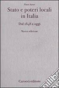 Nuovo Arrivo Stato e poteri locali in Italia. Dal 1848 ad oggi