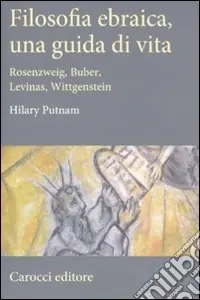 Filosofia ebraica, una guida di vita. Rosenzweig, Buber, Levinas, Wittgenstein A Buon Prezzo