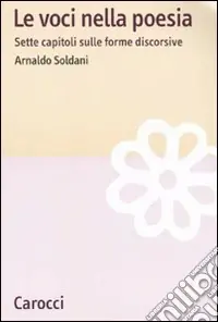 Le voci nella poesia. Sette capitoli sulle forme discorsive Offerta