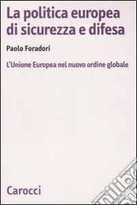 La Politica europea di sicurezza e difesa. L‘Unione Europea nel nuovo ordine globale Più Venduto