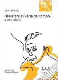 Resistere all‘«aria del tempo». (Con Camus) Prezzo Di Fabbrica