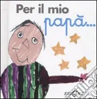 Per il mio papà... Miglior Prezzo