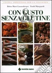 Con gusto e senza glutine. Cucina appetitosa per la celiachia Ultime Pezzi