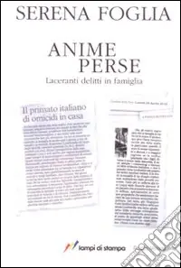 Anime perse. Laceranti delitti in famiglia Sconto