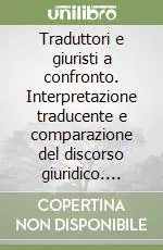 Soddisfatti O Rimborsati Traduttori e giuristi a confronto. Interpretazione traducente e comparazione del discorso giuridico. Vol. 2