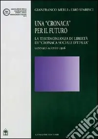 Una Cronaca per il futuro. La testimonianza di libertà di «Cronaca sociale d‘Italia» gennaio-agosto 1926 Di Tendenza