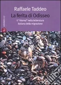 La ferita di Odisseo. Il «ritorno» nella letteratura italiana della migrazione Nuovo Arrivo