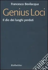 Occasione Genius loci. Il dio dei luoghi perduti
