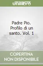 Prezzo Ridotto Padre Pio. Profilo di un santo. Vol. 1