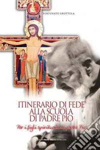 Acquista Ora Itinerario di fede alla scuola di Padre Pio