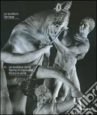 Più Venduto Le sculture Farnese. Ediz. illustrata. Vol. 3 Le sculture delle Terme di Caracalla. Rilievi a varia