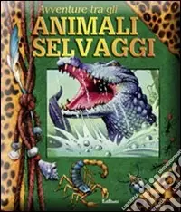 Direttamente Dal Produttore Avventure tra gli animali selvaggi . Libro pop-up. Ediz. illustrata