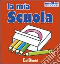 Reso Gratuito La mia scuola. Ediz. illustrata