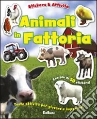 Gli animali della fattoria. Con adesivi. Ediz. illustrata Professionale