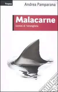Soddisfatti O Rimborsati Malacarne. Uomini di ‘ndrangheta