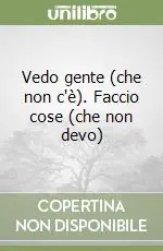 Vedo gente (che non c‘è). Faccio cose (che non devo) Ordina Subito