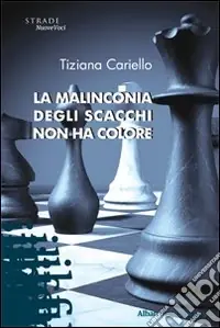 Must-Have La Malinconia degli scacchi non ha colore