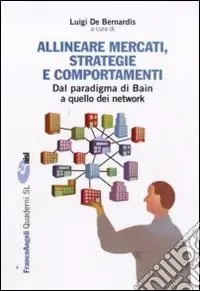 Consegna Rapida Allineare mercati, strategie e comportamenti. Dal paradigma di Bain a quello dei network