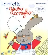 Quantità Limitata Le ricette di Giulio Coniglio. Ediz. illustrata