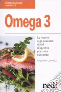 Omega 3. Le ricette e gli alimenti ricchi di questa preziosa sostanza Non Perdere