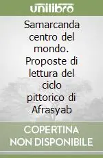 Esclusivo Samarcanda centro del mondo. Proposte di lettura del ciclo pittorico di Afrasyab