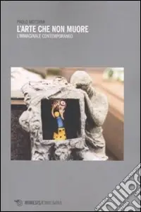 Consegna Rapida L‘arte che non muore. L‘mmaginale contemporaneo