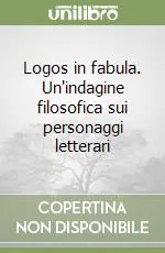 A Buon Prezzo Logos in fabula. Un‘indagine filosofica sui personaggi letterari