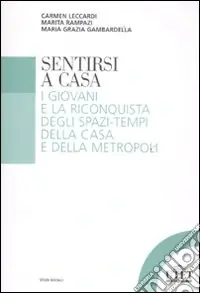 Ultimissimo Modello Sentirsi a casa. I giovani e la riconquista degli spazi-tempi della casa e della metropoli