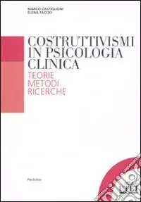 A Buon Prezzo Costruttivismi in psicologia clinica. Teorie, metodi, ricerche