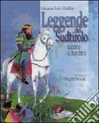 Leggende del Sudtirolo narrate ai bambini. Ediz. illustrata Affare