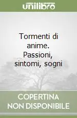 Vendita Finale Tormenti di anime. Passioni, sintomi, sogni