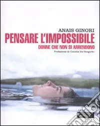 Pensare l‘impossibile. Donne che non si arrendono Economico