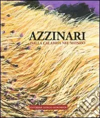 Franco Azzinari. Dalla Calabria nel mondo. Ediz. illustrata Più Venduto