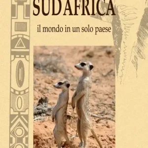 Non Perdere Sud Africa. Il mondo in un solo paese