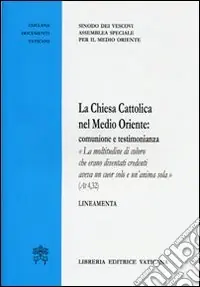 Affare La Chiesa Cattolica nel Medio Oriente. Comunione e testimonianza. Lineamenta
