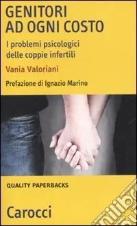 Genitori ad ogni costo. I problemi psicologici delle coppie infertili Prezzo Scontato