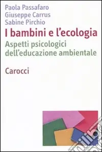 Consegna Rapida I bambini e l‘ecologia. Aspetti psicologici dell‘educazione ambientale