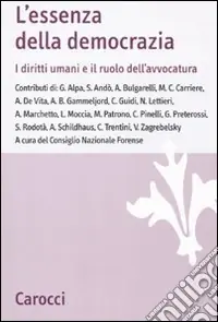 Scelto Dai Clienti L‘essenza della democrazia. I diritti umani e il ruolo dell‘avvocatura