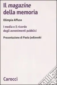 Scelto Dai Clienti Il magazine della memoria. I media e il ricordo degli avvenimenti pubblici
