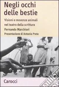 Subito Disponibile Negli occhi delle bestie. Visioni e movenze animali nel teatro della scrittura