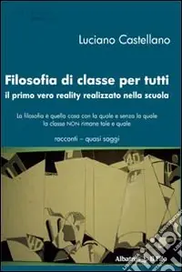Filosofia di classe per tutti. Il primo vero reality realizzato nella scuola Non Perdere