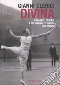 Divina. Suzanne Lenglen, la più grande tennista del mondo Offerta Lampo