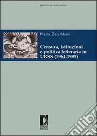 Censura, istituzioni e politica letteraria in URSS (1964-1985) Prezzo Di Fabbrica