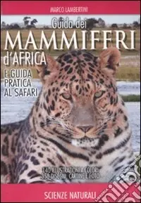 Guida dei mammiferi d‘Africa e guida pratica al safari. Ediz. illustrata Offerta