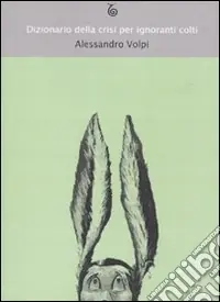 A Buon Prezzo Dizionario della crisi per ignoranti colti