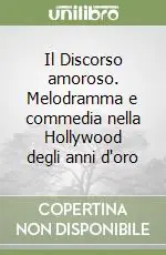 Il Discorso amoroso. Melodramma e commedia nella Hollywood degli anni d‘oro Promo Stagionale