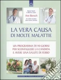 La vera causa di molte malattie. Un programma in 90 giorni per sconfiggere la candida e avere una salute di ferro Popolare
