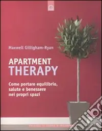 Promozione Esclusiva Apartment therapy. Come portare equilibrio, salute e benessere nei propri spazi