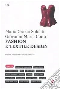 Fashion e textile design. Percorsi paralleli ed evoluzioni storiche Offerta Del Giorno
